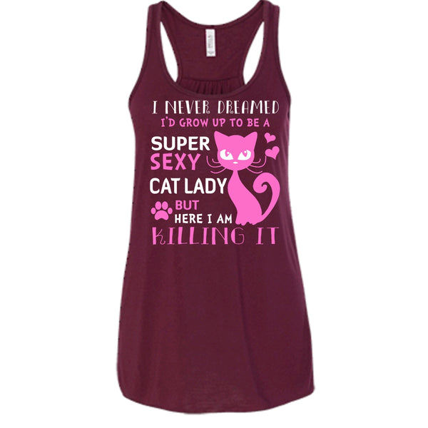 I Never Dreamed I'd Grow Up To Be A Sexy Cat Lady Shirt, Cool Cat Shirt
