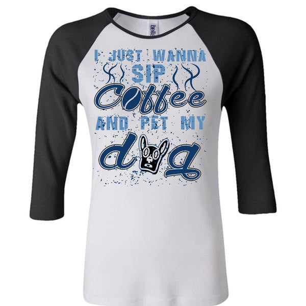 I Just Wanna Sip Coffee And Pet My Dog T Shirt, I Love My Dogs T Shirt, Awesome T-Shirts
