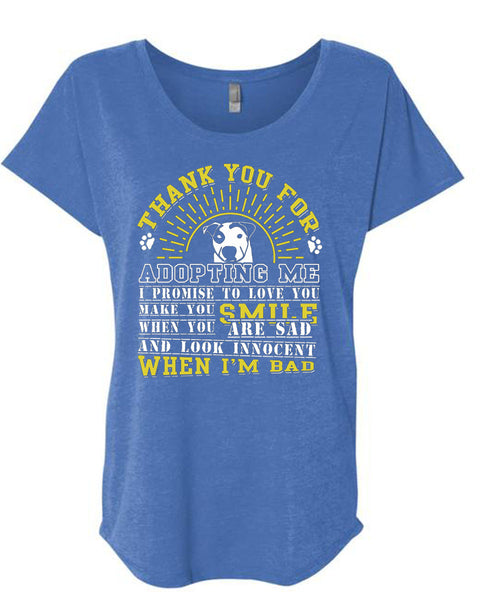 Thank You For Adopting Me T Shirt, I Promise To Love You T Shirt, Cool Shirt (Ladies' Triblend Dolman Sleeve)