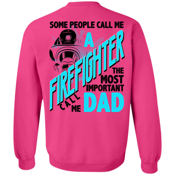 Being A Firefighter T Shirt, Some People Call Me A Firefighter Sweatshirt