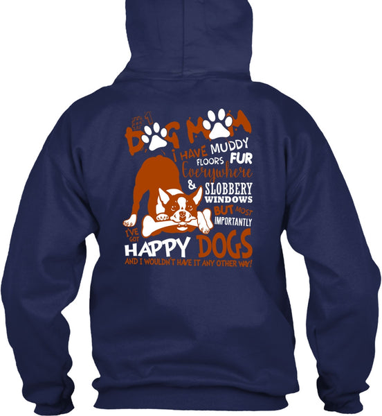 Dog Mom I Have Muddy Floor T Shirt, I've Got Happy Dogs T Shirt