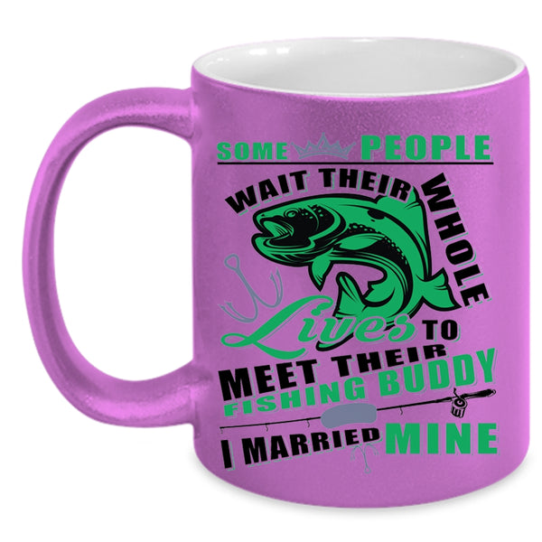 I Married Mine Coffee Mug, Lives To Meet Their Fishing Buddy Accent Mug