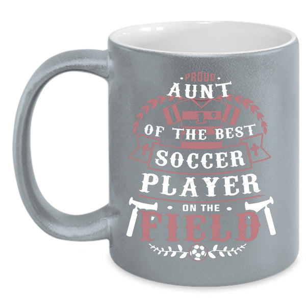 Proud Aunt Of The Best Soccer Player Coffee Mug, Soccer Player's Aunt Coffee Cup