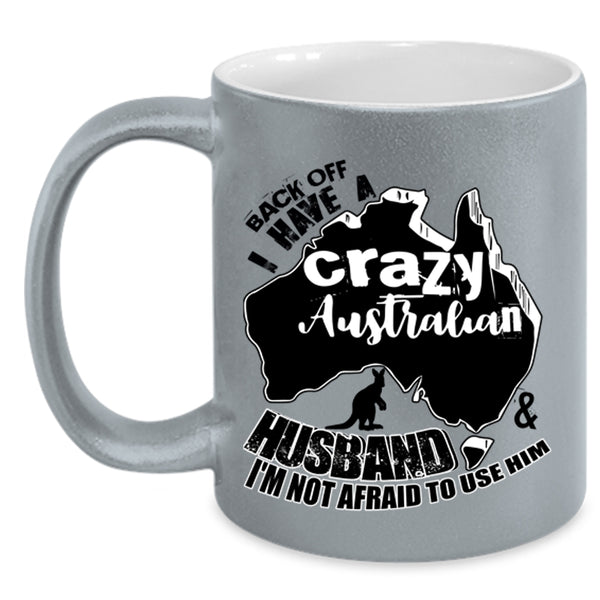 I Love Australian Husband Coffee Mug, I Have A Crazy Australian Husband Accent Mug