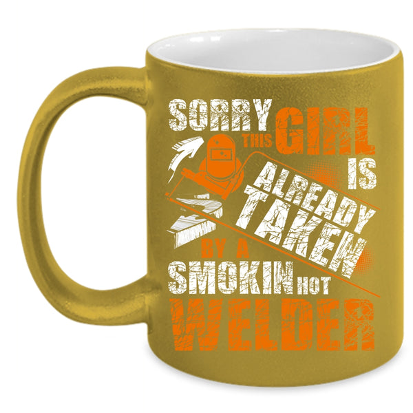 This Girl Is Already Taken By A Hot Welder Coffee Mug, Cute Welder's Wife Coffee Cup