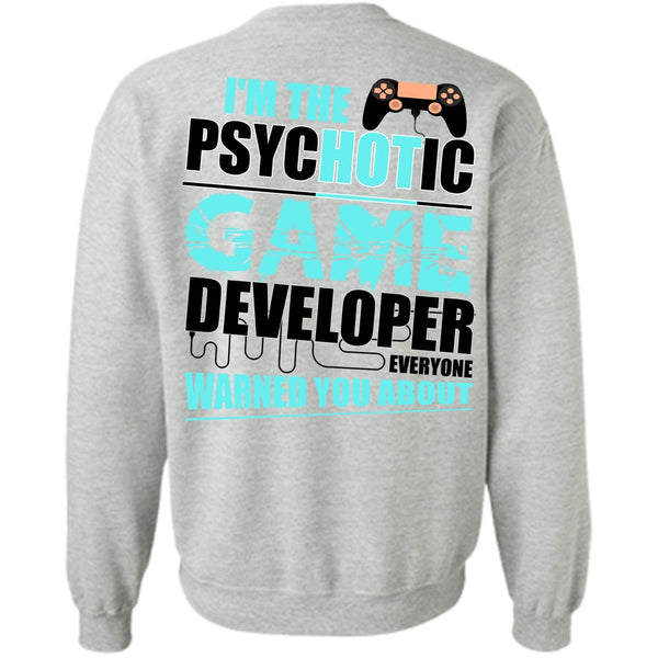 I Love Gaming T Shirt, I'm The Psychotic Game Sweatshirt