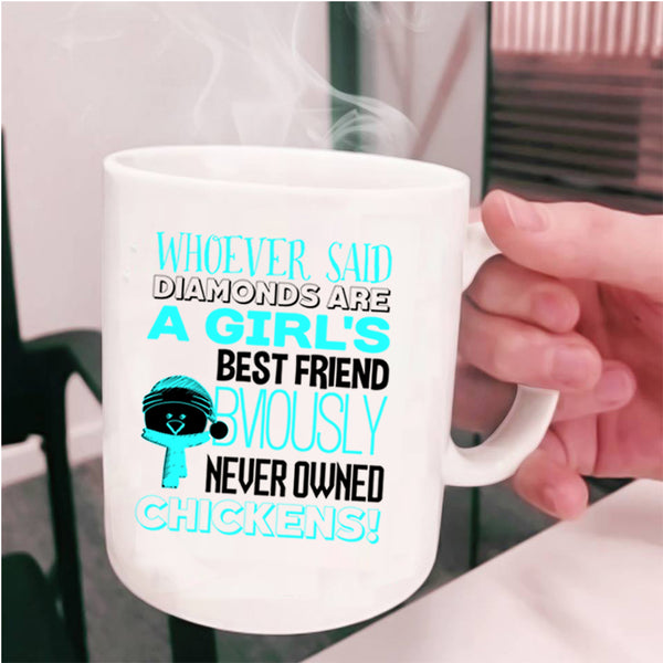 Never Owned Chickens Coffee Mug, Girl's Best Friend Cup