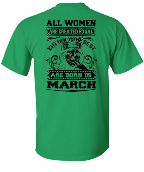 Only The Best Are Born In March T Shirt, All Women Are Created Equal T Shirt