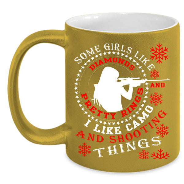 Some Girls Like Diamonds Coffee Mug, I Like Camo And Shooting Coffee Cup