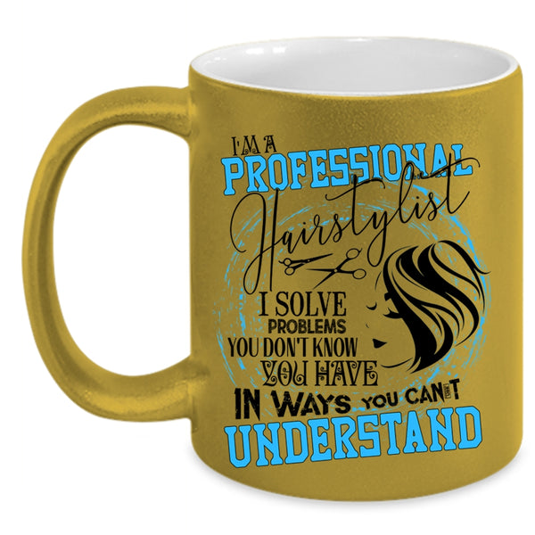 Cool Hairstylist Coffee Mug, I'm A Professional Hairstylist Accent Mug
