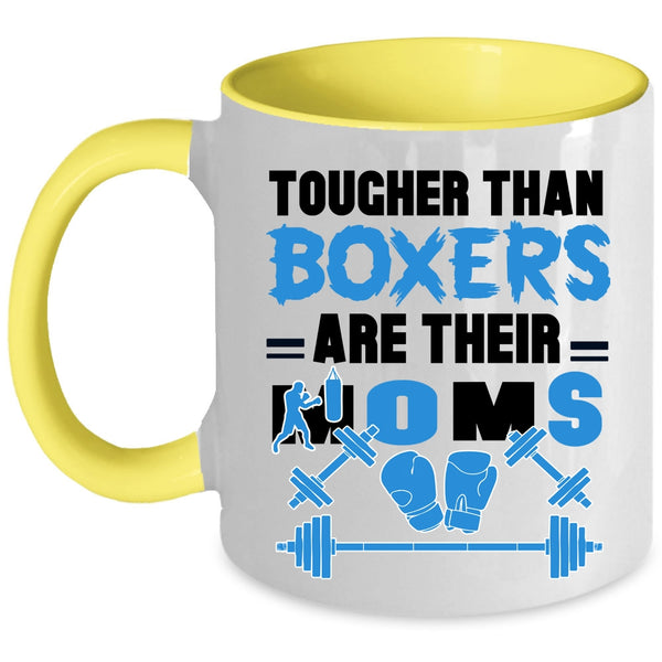 Cute Mom Coffee Mug, Tougher Than Boxers Are Their Moms Accent Mug