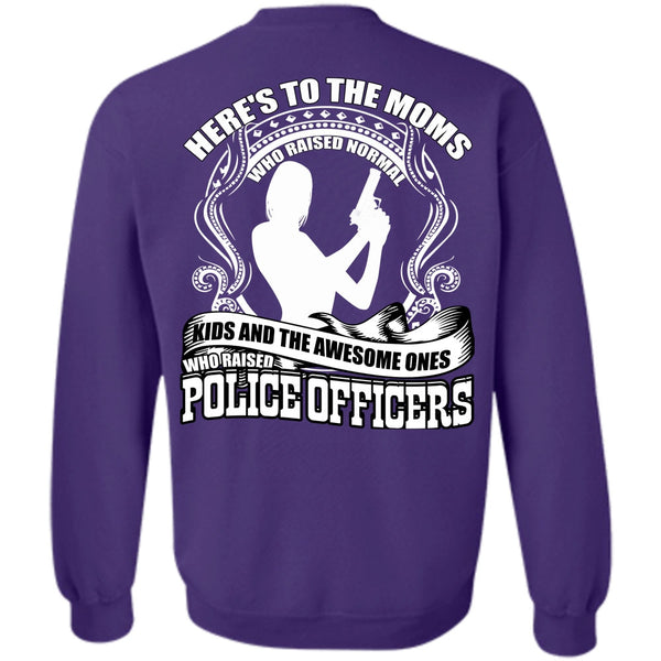 Here's To The Moms T Shirt, I Love Police Sweatshirt