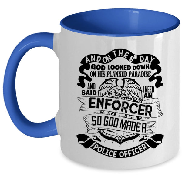 Cool Police Coffee Mug, On The 8th Day God Made A Police Officer Accent Mug