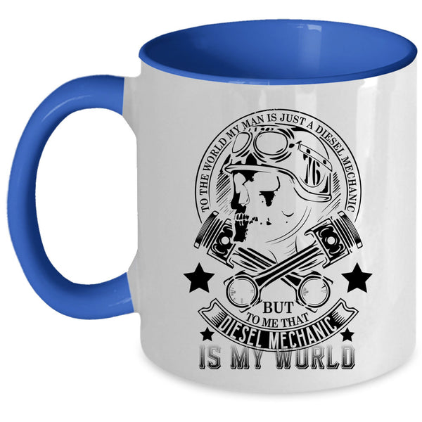 He Is My World Coffee Mug, My Man Is A Diesel Mechanic Accent Mug