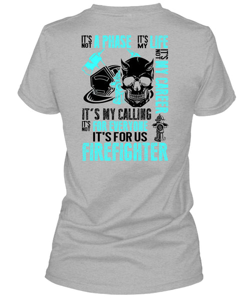 It's For Us Firefighter T Shirt, Being A Firefighter T Shirt