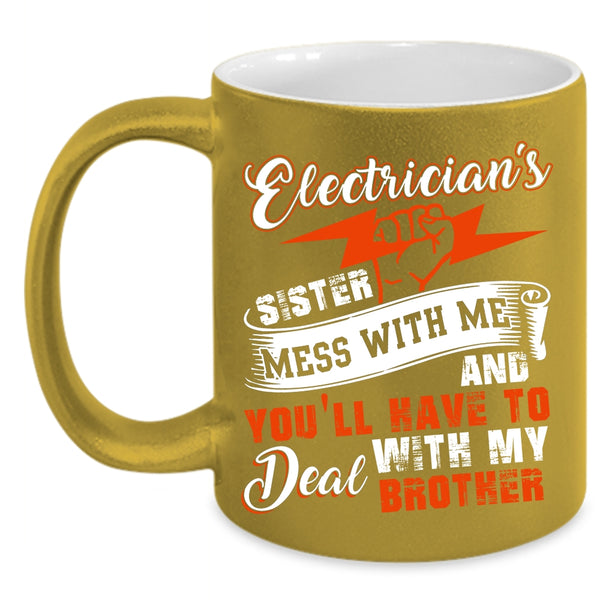 Electrician's Sister Coffee Mug, Don't Mess With Me Coffee Cup