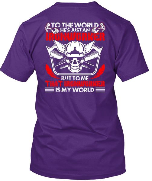 He's Just An Ironworker T Shirt, Ironworker Is My World T Shirt