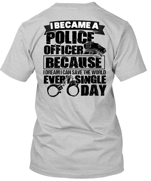 I Became A Police Officer T Shirt, I Love Police T Shirt