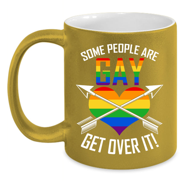 Some People Are Gay Coffee Mug, Get Over It Coffee Cup