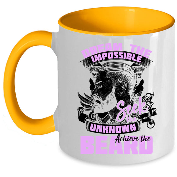 Funny Coffee Mug, Dream The Impossible Seek The Unknow Achieve The Beard Accent Mug