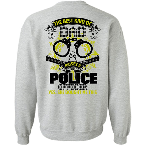 I Love Police T Shirt, The Best Kind Of Dad Raises A Police Officer Sweatshirt