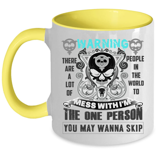 Cool Gift For My Friends Coffee Mug, Don't Mess With Me Accent Mug