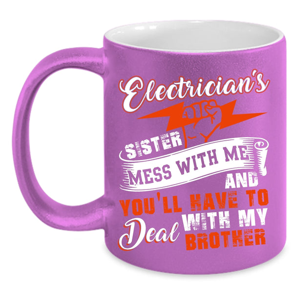 Electrician's Sister Coffee Mug, Don't Mess With Me Coffee Cup