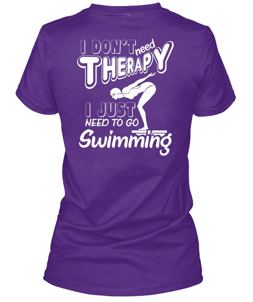 I Don't Need Therapy T Shirt, I Just Need To Go Swimming T Shirt