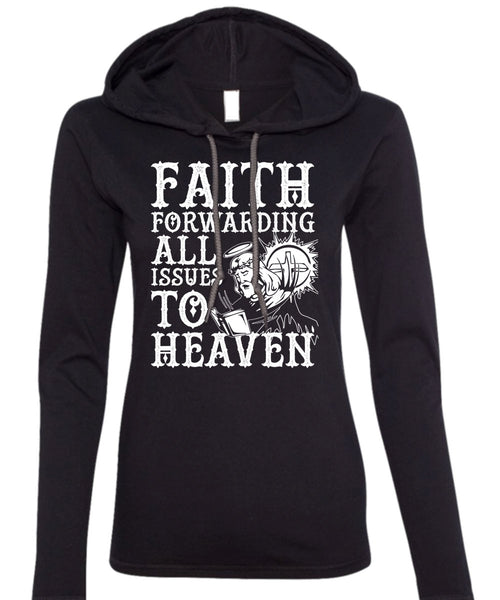 Faith Forwarding All Issues To Heaven T Shirt, My Life T Shirt (Anvil Ladies Ringspun Hooded)