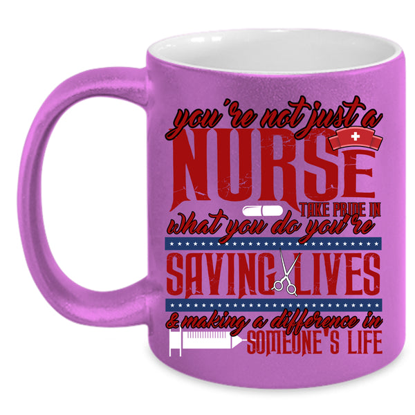 You're Not Just A Nurse Coffee Mug, Cute Nurses Coffee Cup