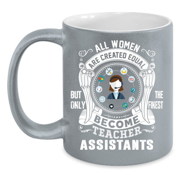 Only The Finest Become Teacher Assistant Coffee Mug, Cool Girls Coffee Cup