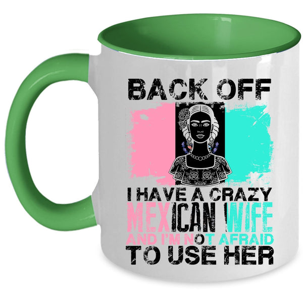 Cool Gift For My Husband Coffee Mug, I Have A Crazy Mexican Wife Accent Mug