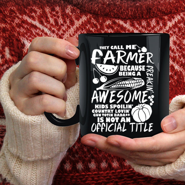 They Call Me Farmer Coffee Mug, Awesome Farmers Coffee Cup