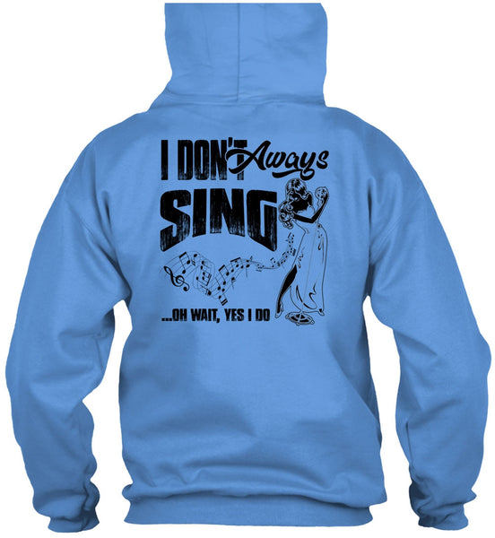 I Don't Always Sing T Shirt, I Love Musician T Shirt