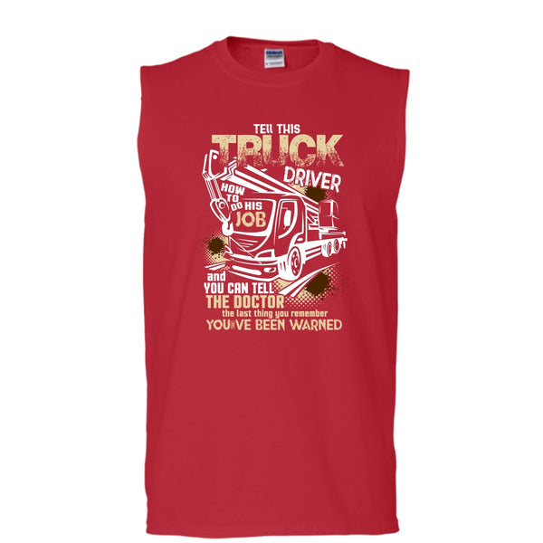 Tell This Truck Driver T Shirt, How To Do His Job Tank Top (Men's Cotton Sleeveless)