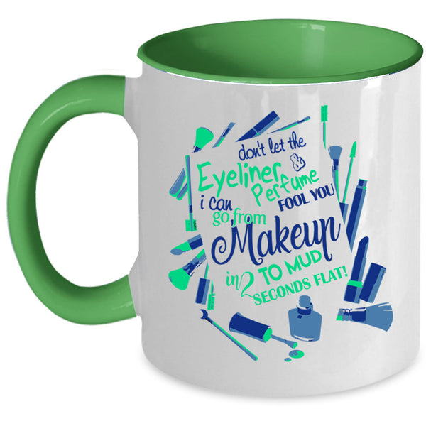 Cute Girls Coffee Mug, Don't Let The Eyeliner And Perfume Accent Mug