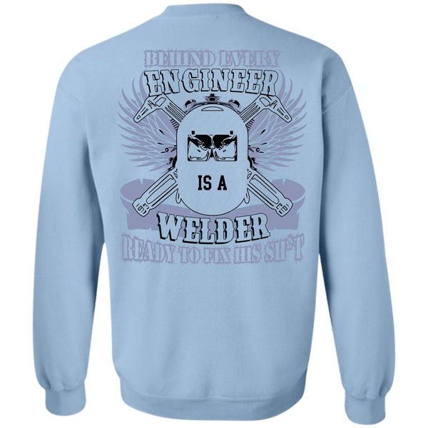 I Love Welding T Shirt, Behind Every Engineer Is A Welder Sweatshirt
