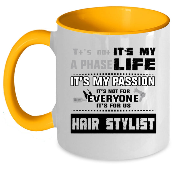 It's For Us Hair Stylist Coffee Mug, It's Not A Phase It's My Life Accent Mug