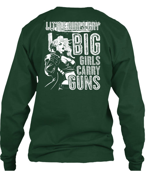 Little Girls Cry T Shirt, Big Girls Carry Guns T Shirt