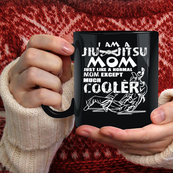 I Am A Jiu Jitsu Mom Coffee Mug, Cool Gift For Mom Coffee Cup