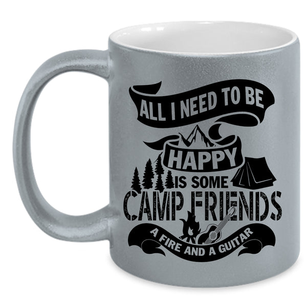 Some Camp Friends A Fire And A Guitar Coffee Mug, All I Need To Be Happy Accent Mug