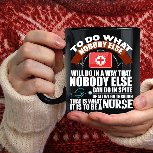 It Is To Be A Nurse Coffee Mug, Funny Nurses Coffee Cup