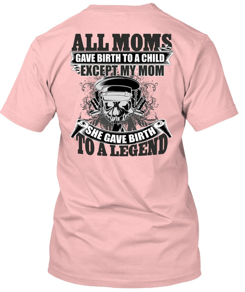 She Gave Birth To A Legend T Shirt, I Love Mom T Shirt