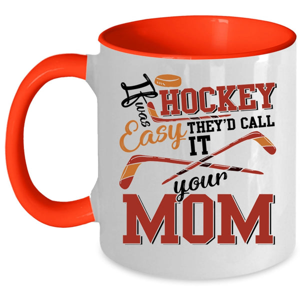 Funny Hockey Coffee Mug, If Hockey Was Easy Accent Mug