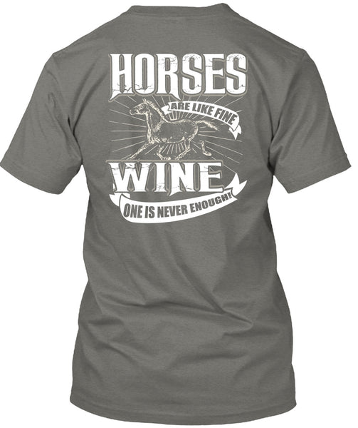 Horses Are Like Fine Wine T Shirt, Being An Equestrian T Shirt