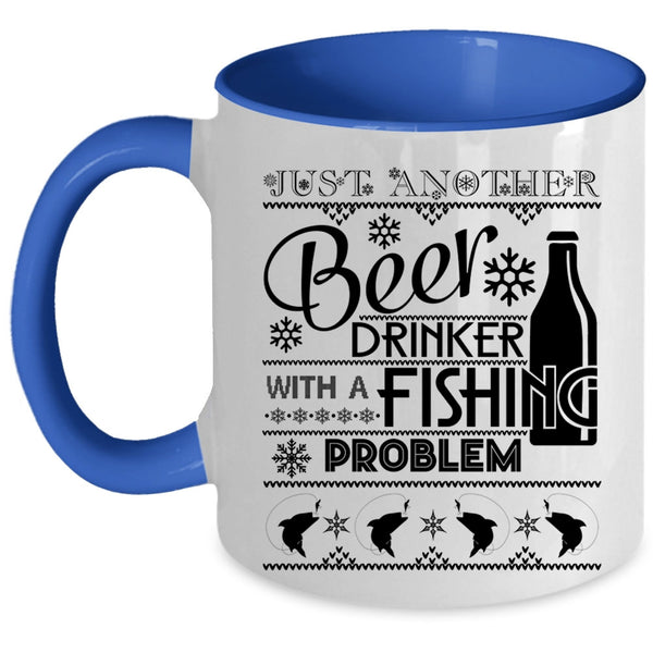 Fishing Problem Coffee Mug, Just A Nother Beer Drinker Accent Mug