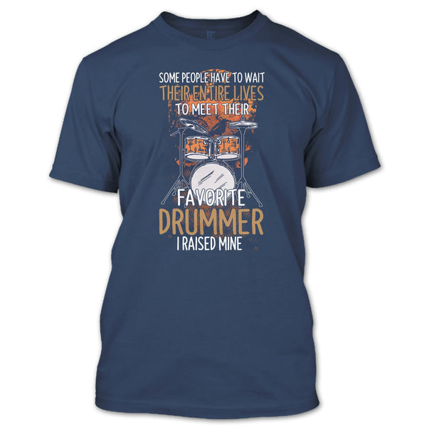 Their Favorite Drummer T Shirt, I Raise Mine T Shirt
