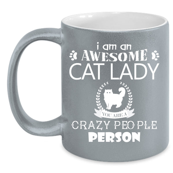 I Am An Awesome Cat Lady Crazy People Person Mug