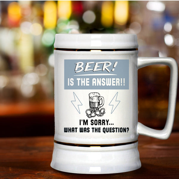 What Was The Question Beer Stein 22oz, Beer Is The Answer Beer Mug