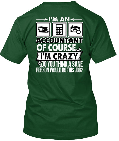 I'm An Accountant T Shirt, I'm Crazy T Shirt